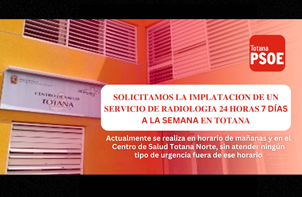 El PSOE solicita que Totana tenga un servicio de radiología 24 horas, 7 días a la semana
